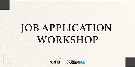 Job Application Workshop Presented by REMA and the Business Career Hub primary image