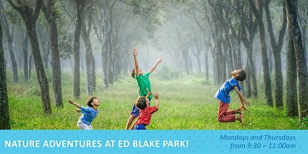 Nature Adventures Outdoor Playgroup - Ed Blake Park!