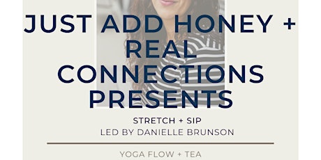 Stretch & Sip with Real Connections, Just Add Honey + Danielle Brunson
