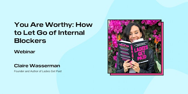 You Are Worthy: How to Let Go of Internal Blockers
