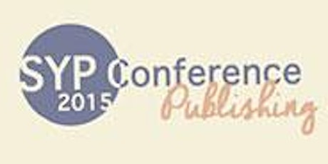 SYP Conference 2015: Publishing: A Thoroughly Modern Business primary image