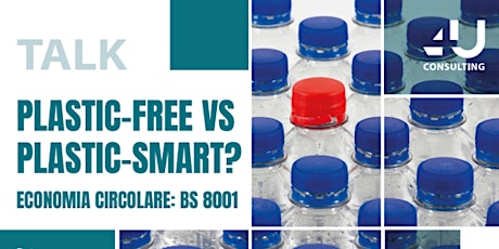 Plastic-Free VS Plastic-Smart? Economia Circolare: BS 8001 primary image