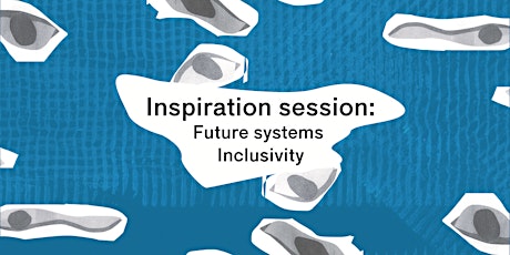 Primaire afbeelding van Inspiration Sessions: Future systems - Inclusivity