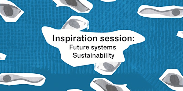 Inspiration session: Future systems - Sustainability