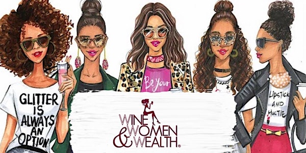 Wine, Women & Wealth DFW - Online Networking, Socializing & Education