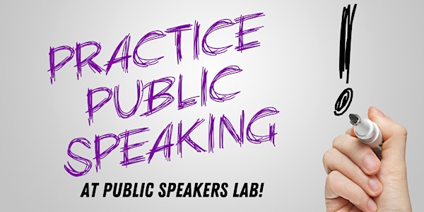 Public Speakers Lab - A Great Place to Practice Your Signature Message