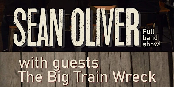 Sean Oliver with Special Guest The Big Train Wreck