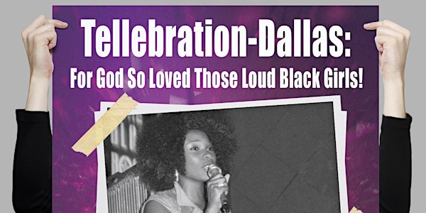 Tellebration-Dallas: For God So Loved Those Loud Black Girls!