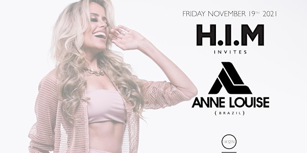 H.I.M invites ANNE LOUISE (Superstar DJ - Brazil)