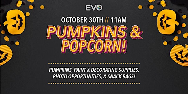Pumpkins and Popcorn - EVO Kyle