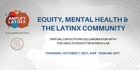 Equity, Mental Health & The Latinx Community - Virtual Cafecito
