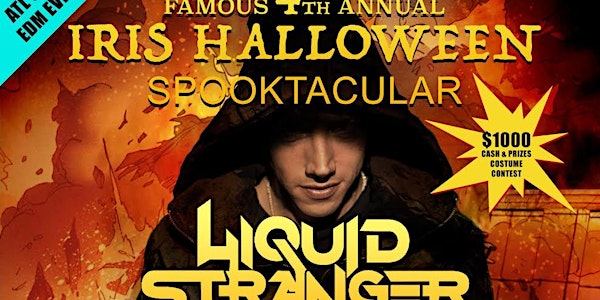 LIQUID STRANGER !! Tickets ARE AVAILABLE AT THE DOOR - IRIS ANNUAL HALLOWEEN EXPERIENCE - SATURDAY OCTOBER 31 | ATLANTA'S #1 EDM HALLOWEEN EVENT w/ famous $1000 sexy costume contest - THIS ENTIRE EVENT IS NOW OVER 98% SOLD OUT