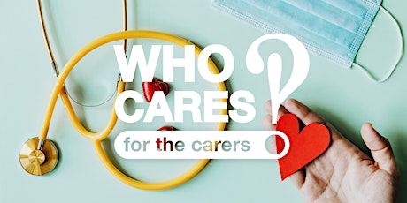 Who cares for the carers !? - Opening Event