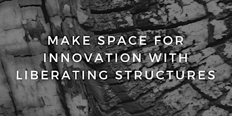 Making Space for Innovation with Liberating Structures primary image
