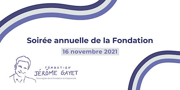 Soirée annuelle - Fondation Jérôme Gayet