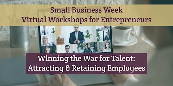 Small Business Week Virtual Workshops - Attracting and Retaining Employees