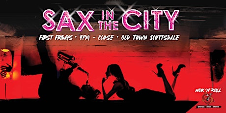 Sax in the City !  A Burlesque Show exclusively for Scottsdale! tickets