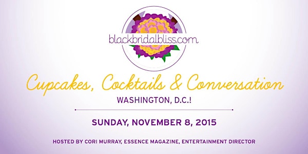 BlackBridalBliss.com Presents Cupcakes, Cocktails & Conversation in D.C.!