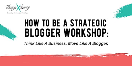 How To Be A Strategic Blogger: Think Like a Business. Move Like a Blogger.