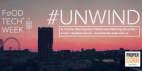 LONDON FOOD TECH WEEK // #Unwind // Closing party primary image