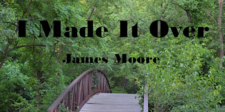 Meet Elder James Moore, Author of "I Made It Over" primary image