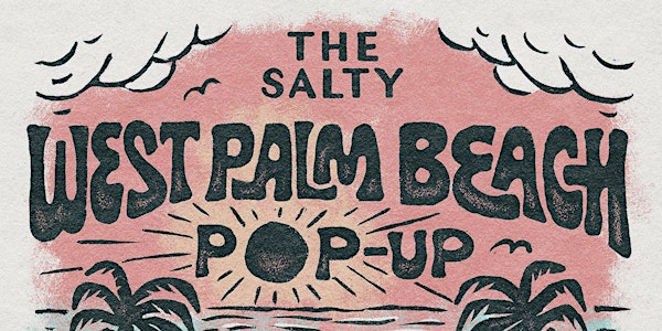 THE SALTY - Hello West Palm Beach, Rosemary Square Pop Up!