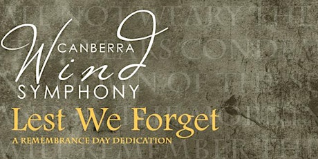 Canberra Wind Symphony: Lest We Forget - Remembrance Day Concert primary image