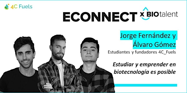 Biotalent eConnect x 4C_Fuels: Estudiar y emprender es posible