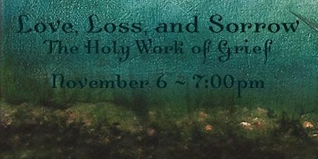 Love, Loss and Sorrow: The Holy Work of Grief primary image