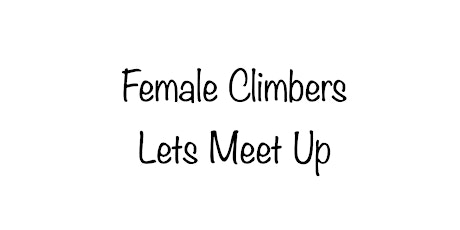 Female Climbers !  ... Let's meet up!