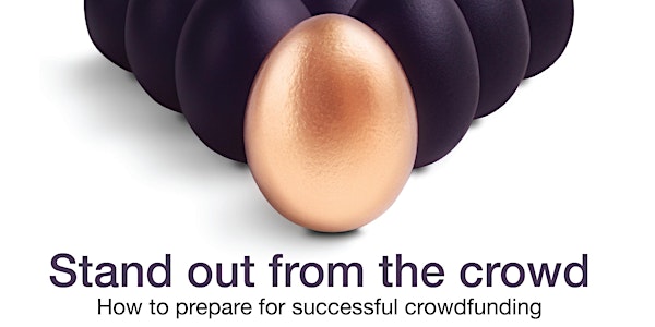 STAND OUT FROM THE CROWD – How to prepare for successful crowdfunding