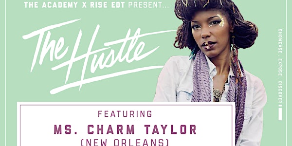 THE HUSTLE: Edition 10 ft Ms. Charm Taylor (New Orleans) . Scott Ramirez . DEBOA . Chris Castello . DJ Lewy
