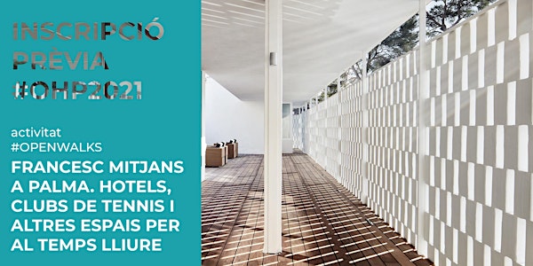 #OPENWALKS/ Francesc Mitjans a Palma. Hotels, club de tenis i altres espais