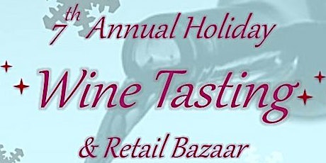 7th Annual Holiday Wine Tasting & Retail Bazaar primary image