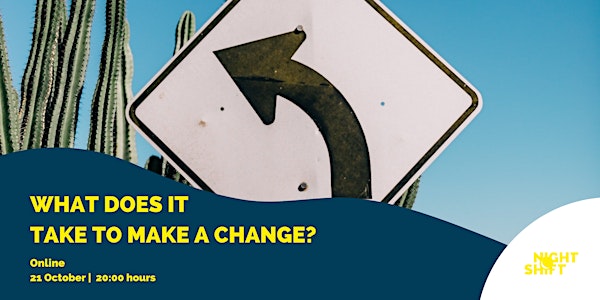 What does it take to make a change?