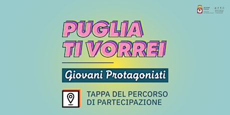 Immagine principale di Puglia ti vorrei - Giovani Protagonisti - Valenzano 