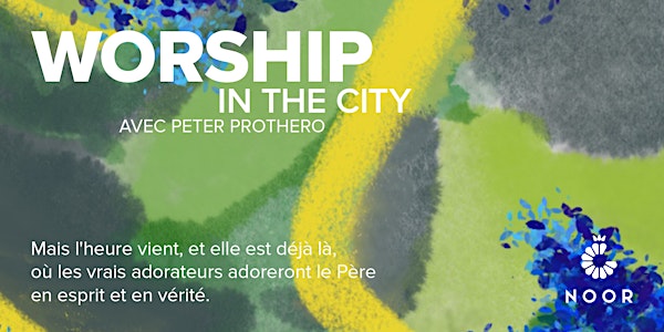 Worship in the City with Peter Prothero