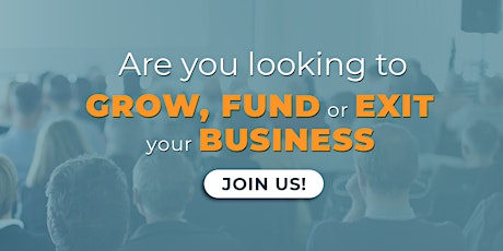 Grow, Get Funding & Sell Your Business primary image