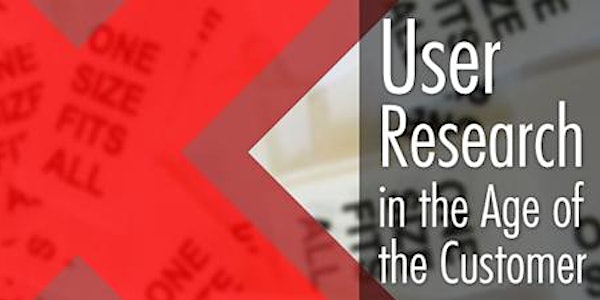 Richmond UX October — User Research in the Age of the Customer