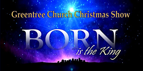 Born is the King Christmas Show:     Dec 5 & 6 primary image