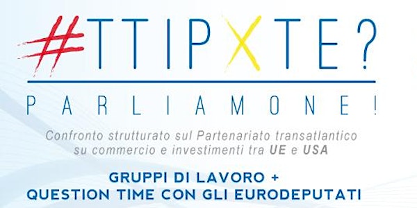 #TTIPxTE?Parliamone! - Confronto strutturato sul TTIP - Napoli