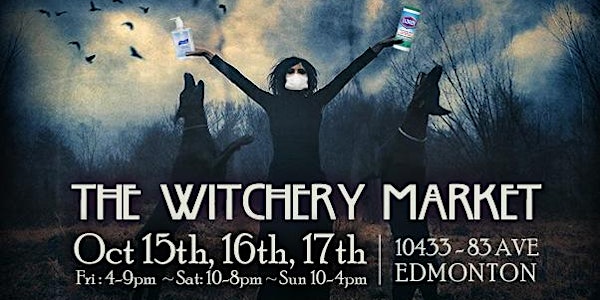 The Witchery Market ~ Oct 15th, 16th, & 17th