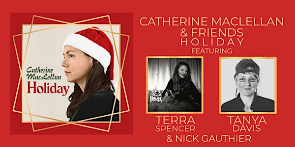 Catherine MacLellan & Friends: Holiday - November 25th - $40