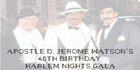 Apostle D. Jerome Watson's 40th Birthday Gala tickets