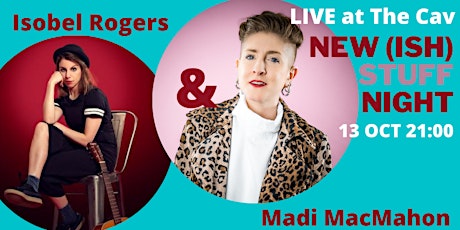Madi MacMahon and Isobel Rogers' Newish Stuff Night primary image