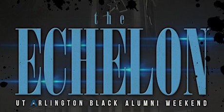 The Echelon | "The Official Alumni Celebration of UT-Arlington Homecoming 2K15" | 11.14.2015 @ Blue Mesa - Lincoln Square #EchelonAlumni primary image