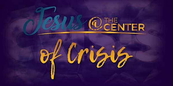 Jesus At The Center of Crisis