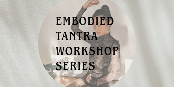 Embodied Tantra Online Workshop Series