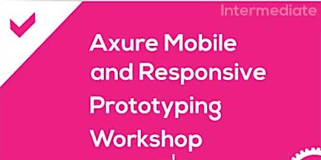 Full-Day Axure Mobile and Responsive Prototyping Workshop - May 13th primary image