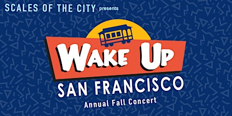 Wake Up San Francisco - Scales of the City Concert primary image
